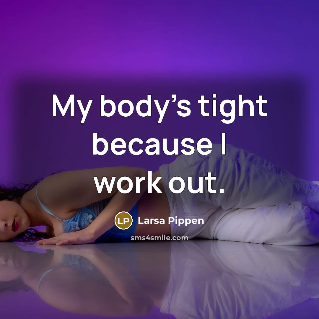 “My body's tight because I work out.” quote by Larsa Pippen