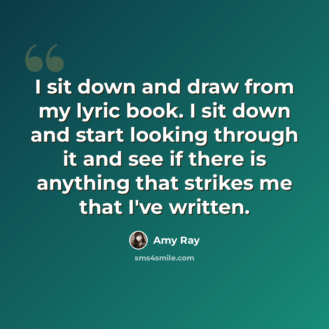 “I sit down and draw from my lyric book. I sit down and start looking through it and see if there is anything that strikes me that I've written.” quote by Amy Ray