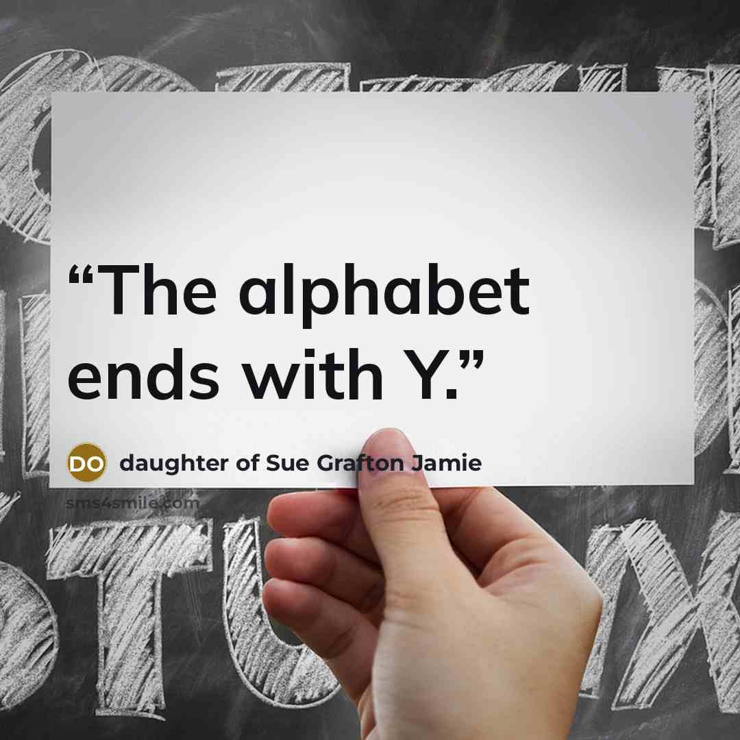 “The alphabet ends with Y.” quote by daughter of Sue Grafton Jamie
