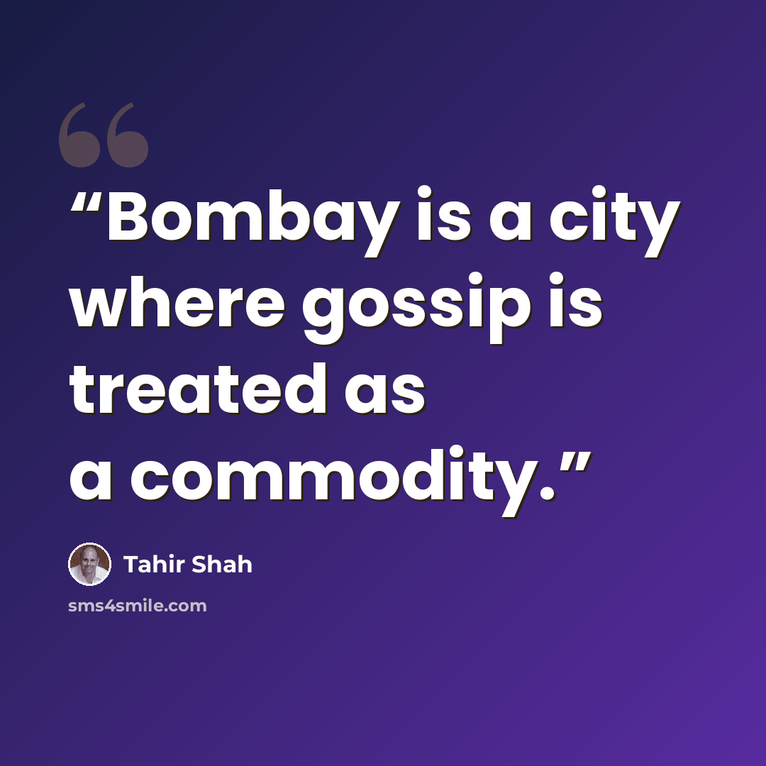 “Bombay is a city where gossip is treated as a commodity.” quote by Tahir Shah