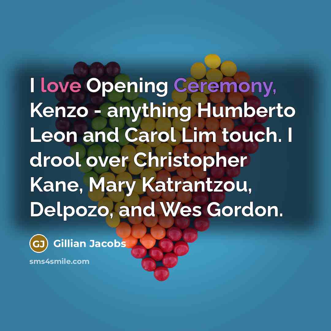 “I love Opening Ceremony, Kenzo - anything Humberto Leon and Carol Lim touch. I drool over Christopher Kane, Mary Katrantzou, Delpozo, and Wes Gordon.” quote by Gillian Jacobs