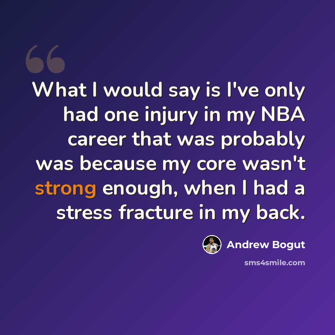 “What I would say is I've only had one injury in my NBA career that was probably was because my core wasn't strong enough, when I had a stress fracture in my back.” quote by Andrew Bogut