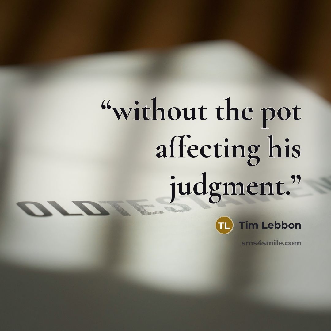 “without the pot affecting his judgment.” quote by Tim Lebbon