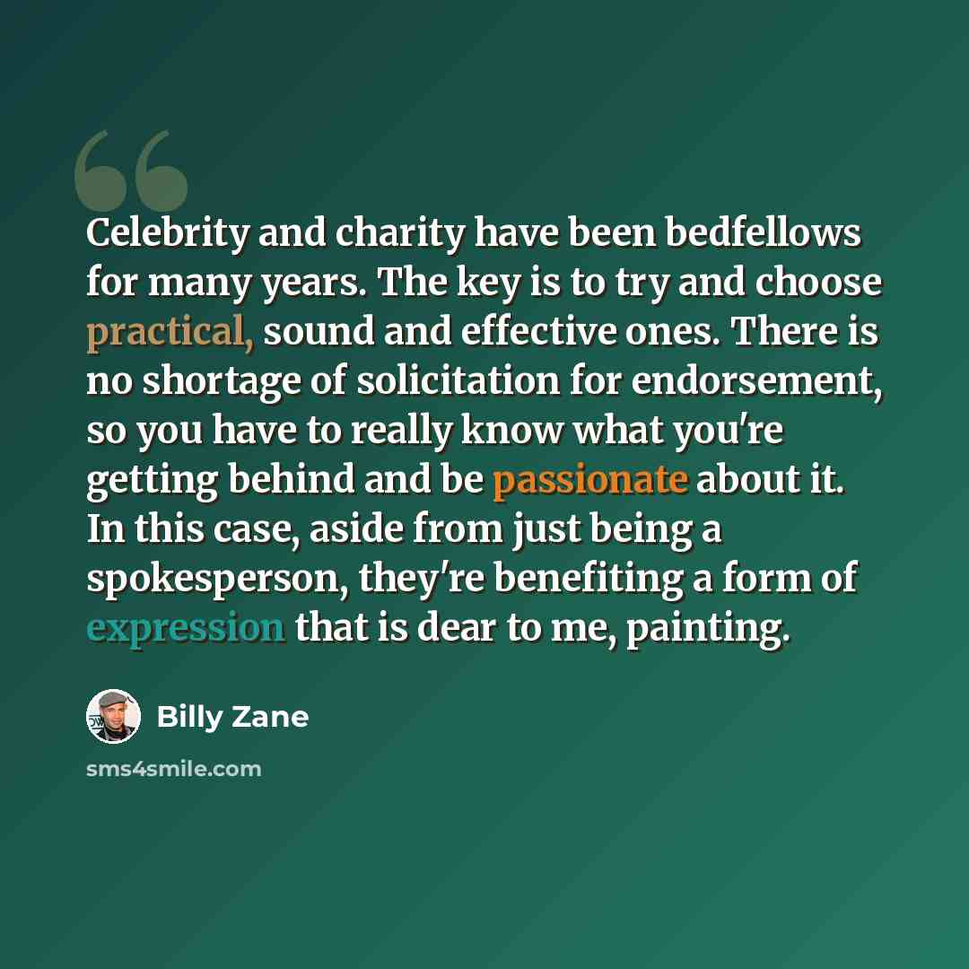 “Celebrity and charity have been bedfellows for many years. The key is to try and choose practical, sound and effective ones. There is no shortage of solicitation for endorsement, so you have to really know what you're getting behind and be passionate about it. In this case, aside from just being a…” quote by Billy Zane