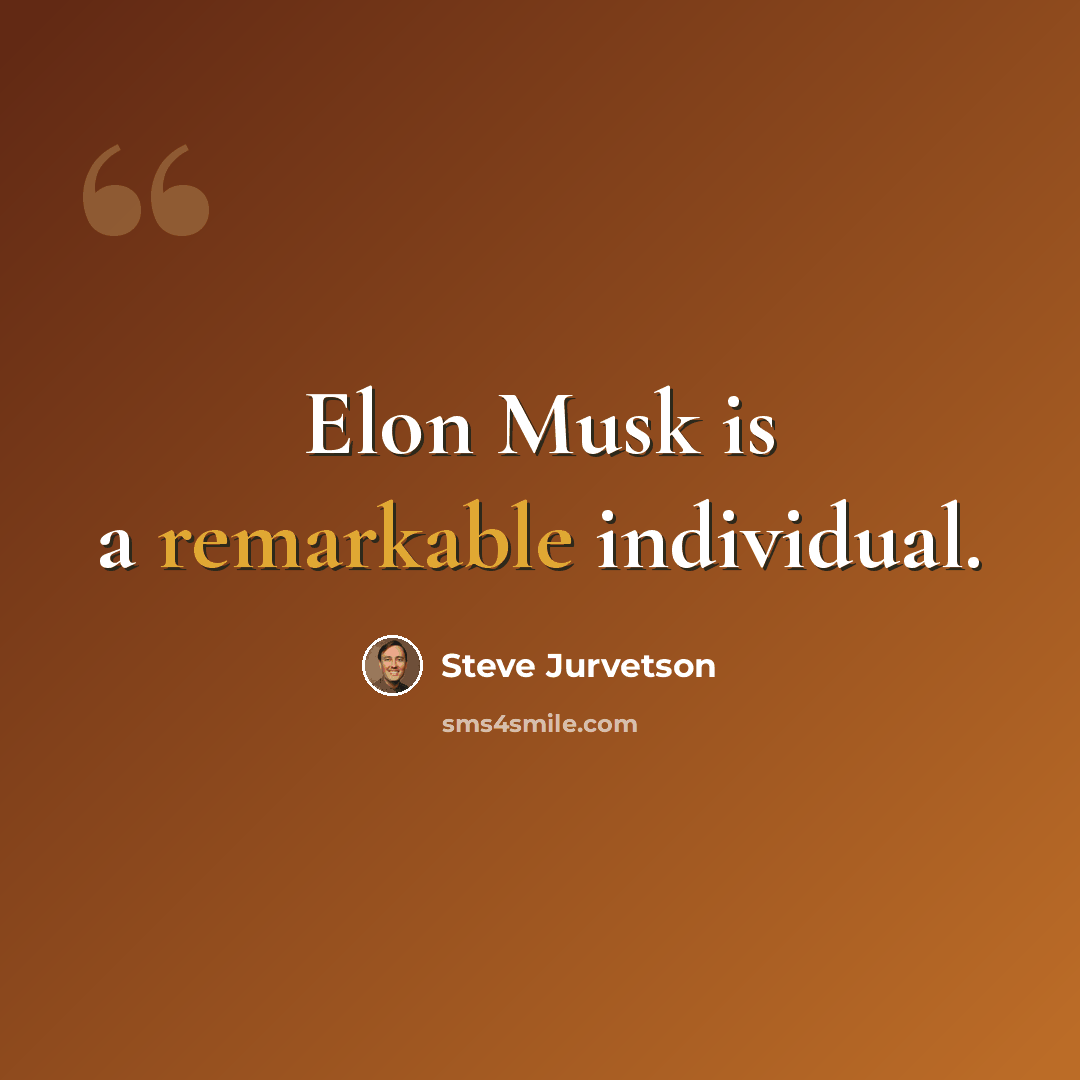 “Elon Musk is a remarkable individual.” quote by Steve Jurvetson