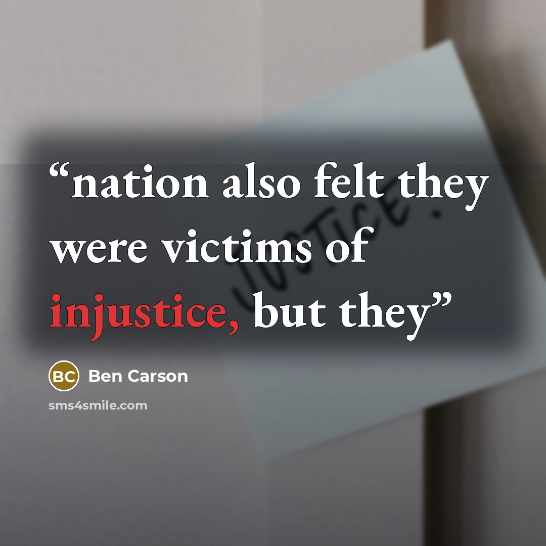 “nation also felt they were victims of injustice, but they” quote by Ben Carson
