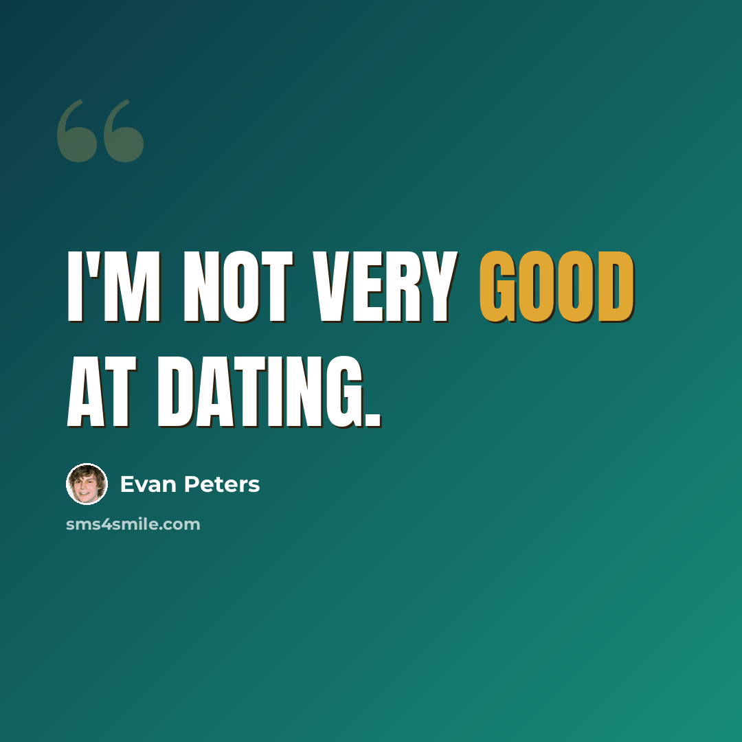 “I'm not very good at dating.” quote by Evan Peters