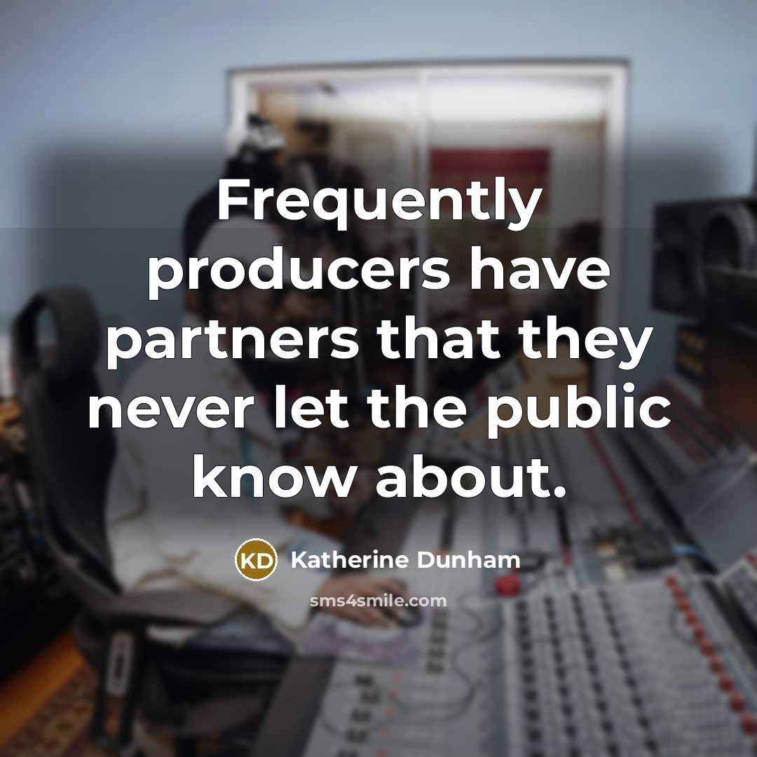 “Frequently producers have partners that they never let the public know about.” quote by Katherine Dunham