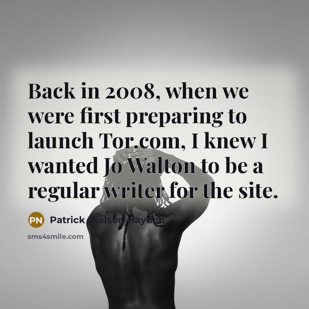 “Back in 2008, when we were first preparing to launch Tor.com, I knew I wanted Jo Walton to be a regular writer for the site.” quote by Patrick Nielsen Hayden