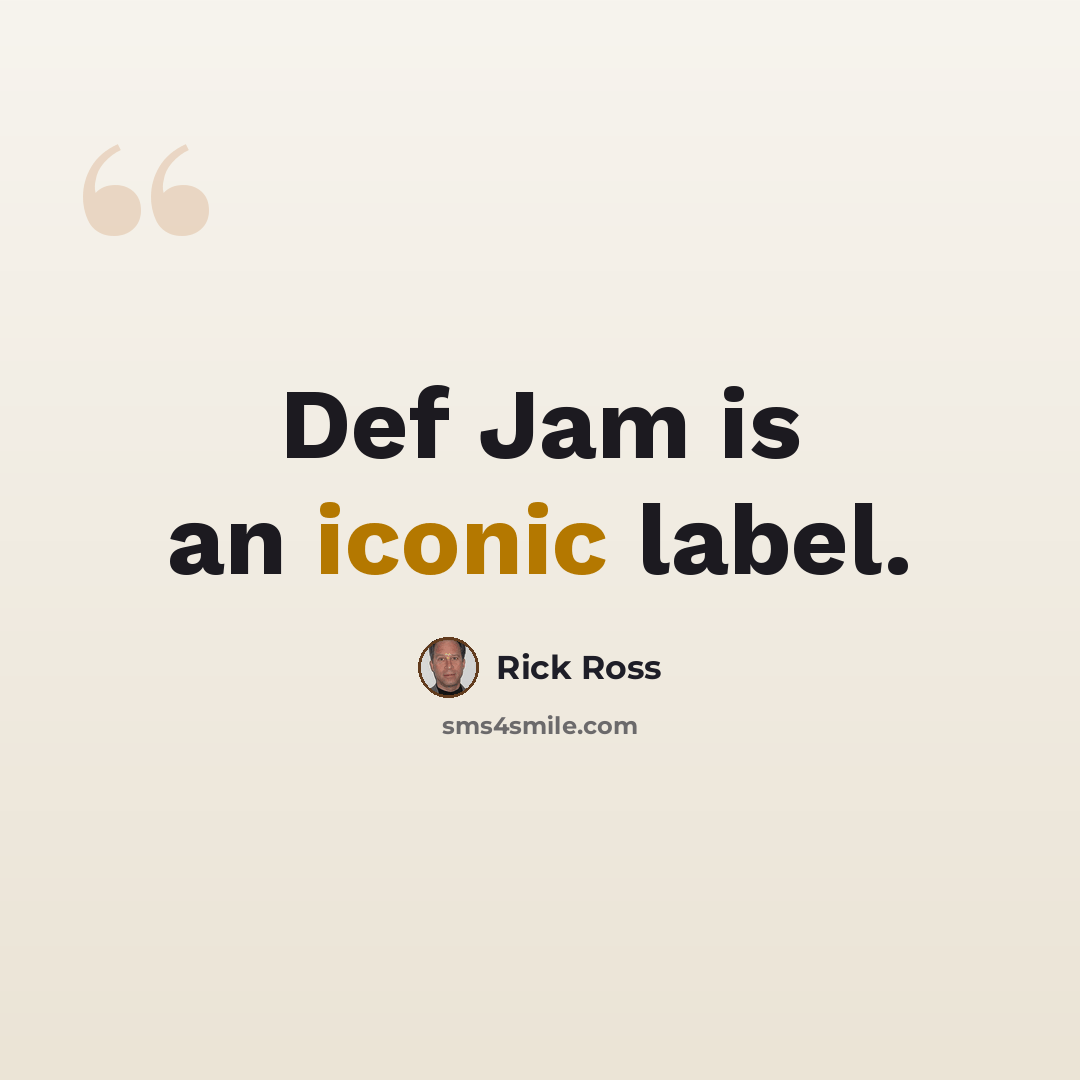 “Def Jam is an iconic label.” quote by Rick Ross