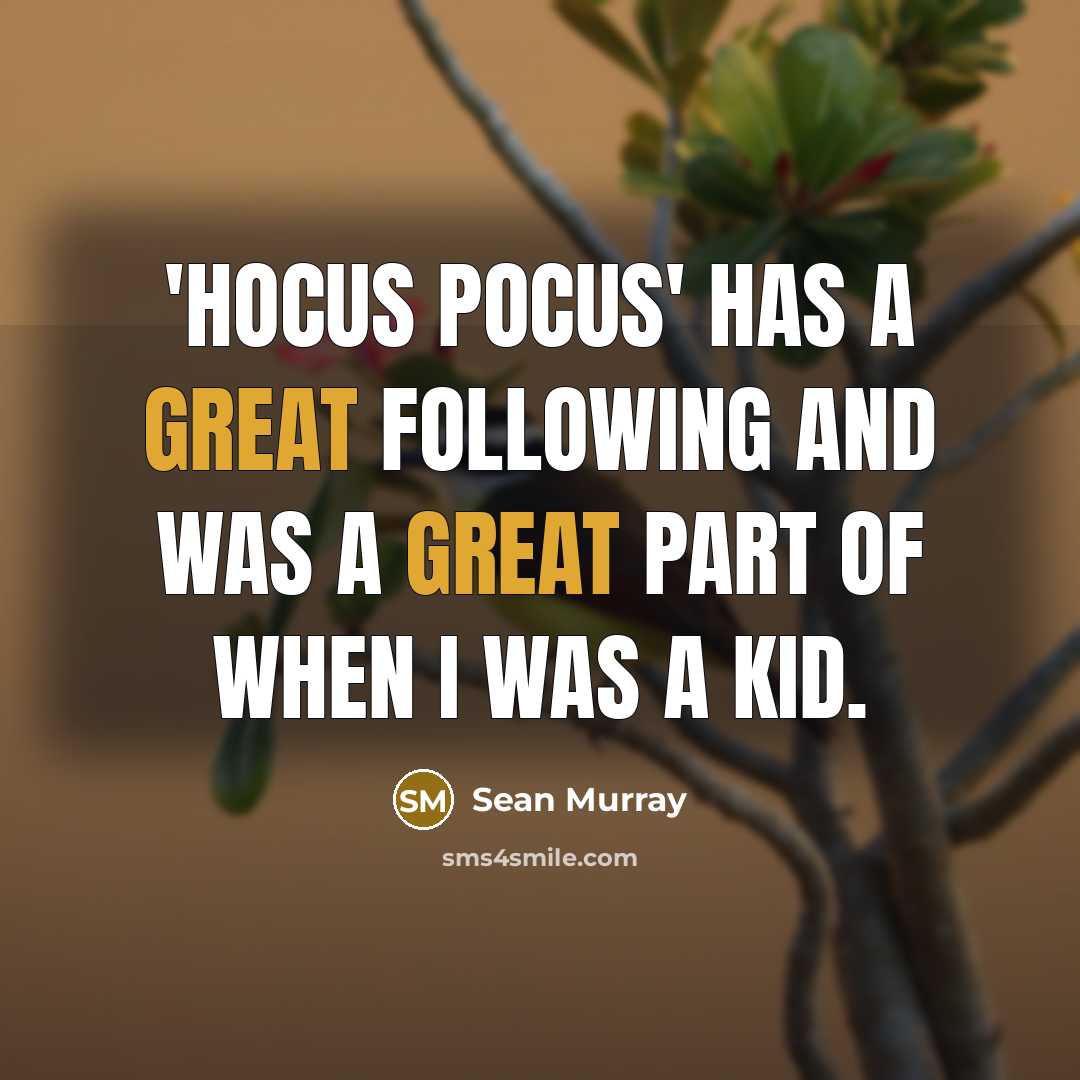 “'Hocus Pocus' has a great following and was a great part of when I was a kid.” quote by Sean Murray