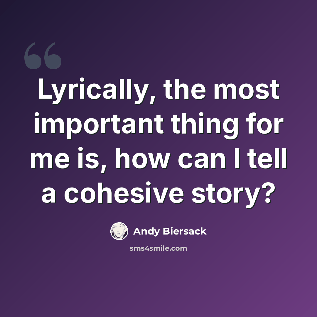 “Lyrically, the most important thing for me is, how can I tell a cohesive story?” quote by Andy Biersack
