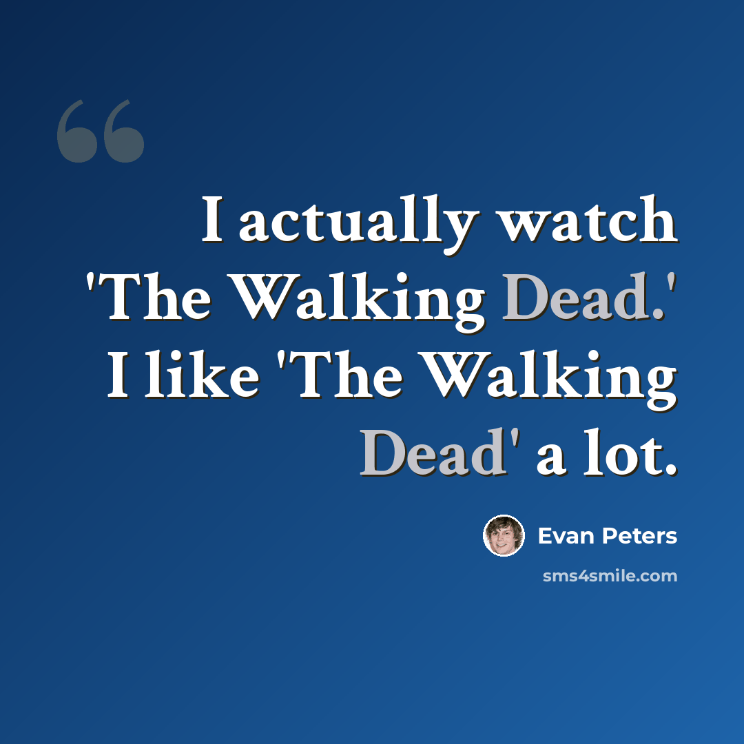 “I actually watch 'The Walking Dead.' I like 'The Walking Dead' a lot.” quote by Evan Peters