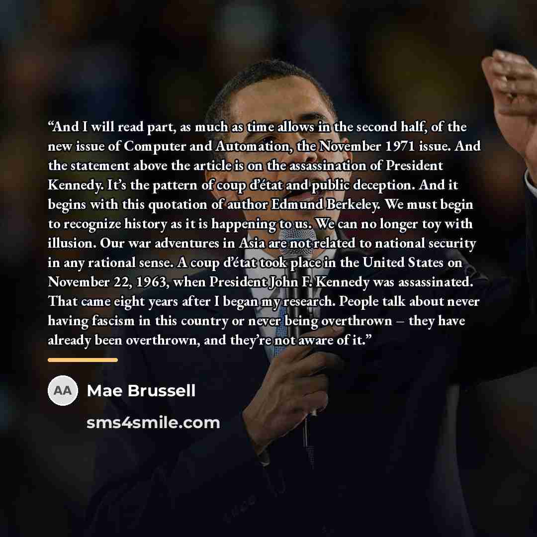 “And I will read part, as much as time allows in the second half, of the new issue of Computer and Automation, the November 1971 issue. And the statement above the article is on the assassination of President Kennedy. It’s the pattern of coup d’état and public deception. And it begins with this…” quote by Mae Brussell
