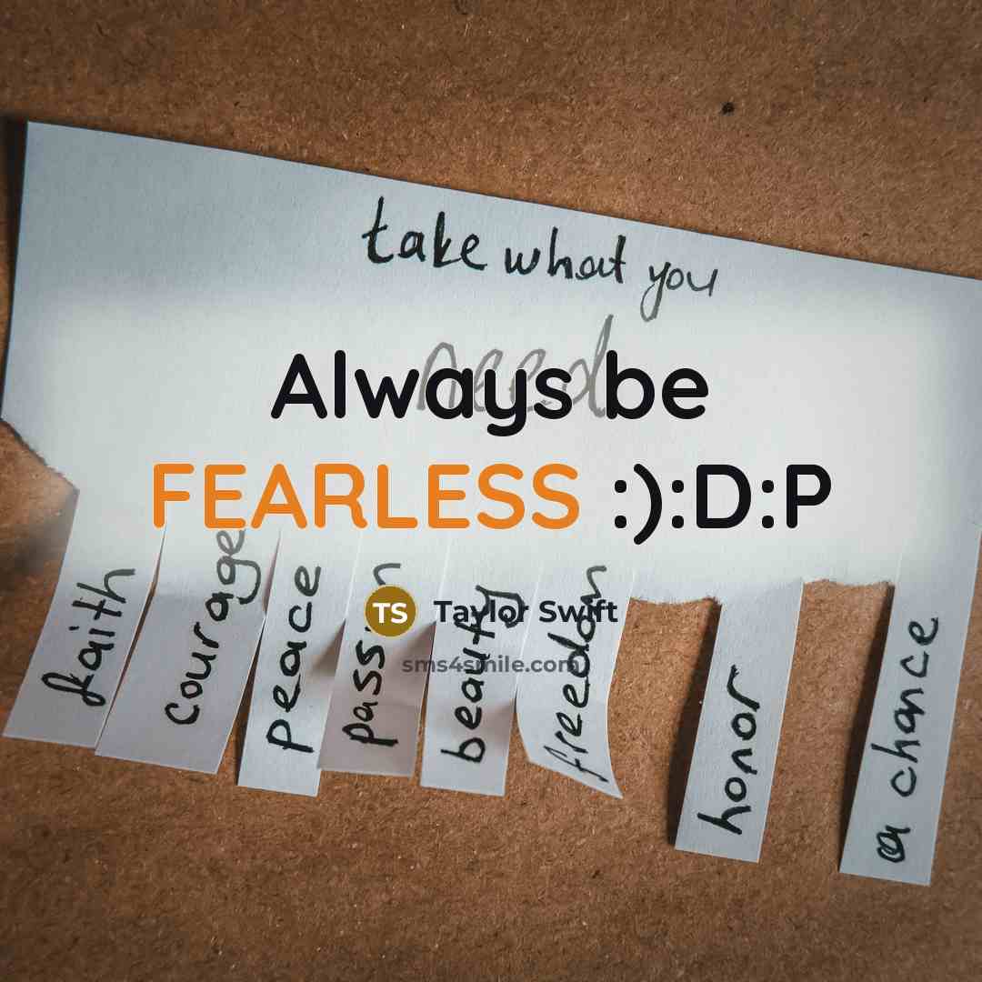 “Always be FEARLESS :):D:P” quote by Taylor Swift