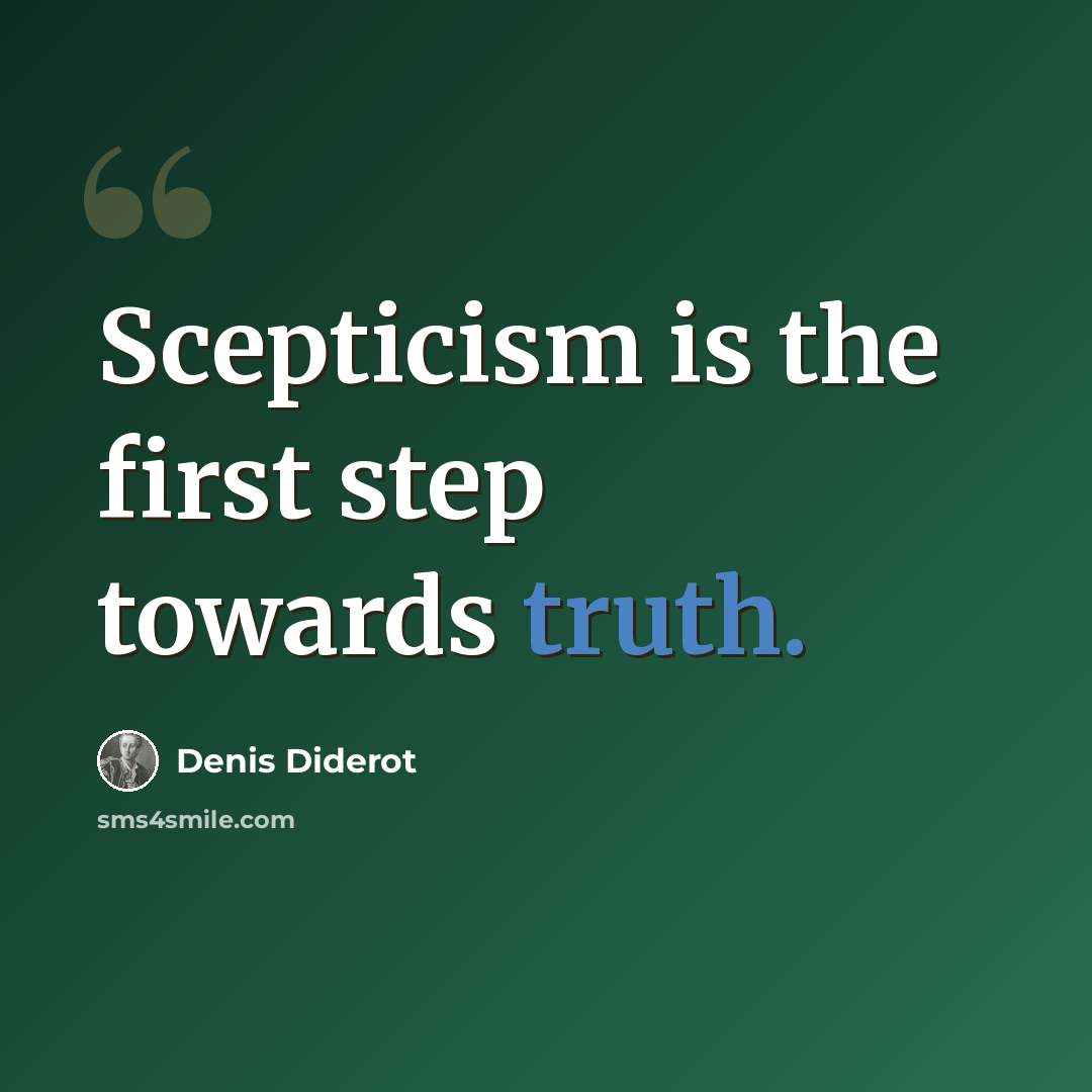 “Scepticism is the first step towards truth.” quote by Denis Diderot