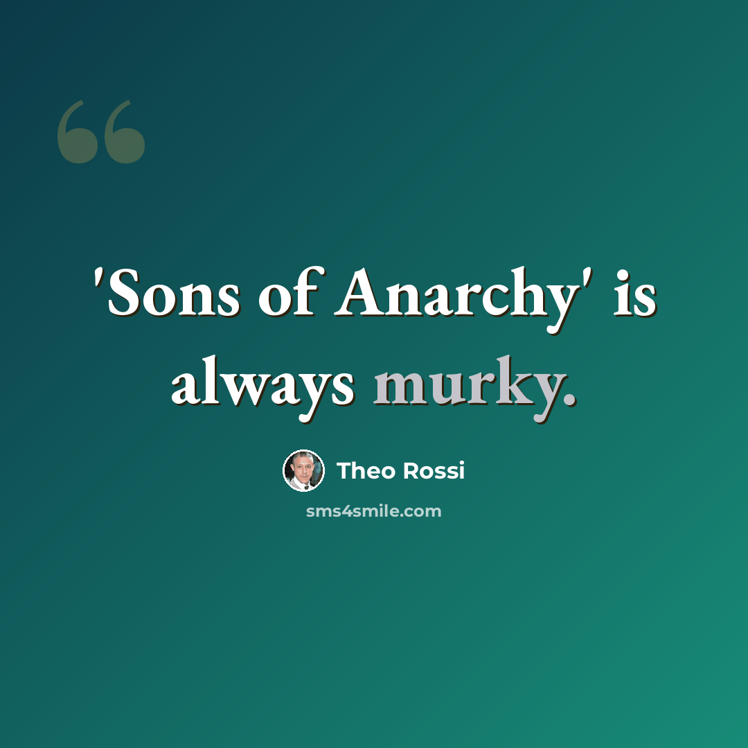 “'Sons of Anarchy' is always murky.” quote by Theo Rossi