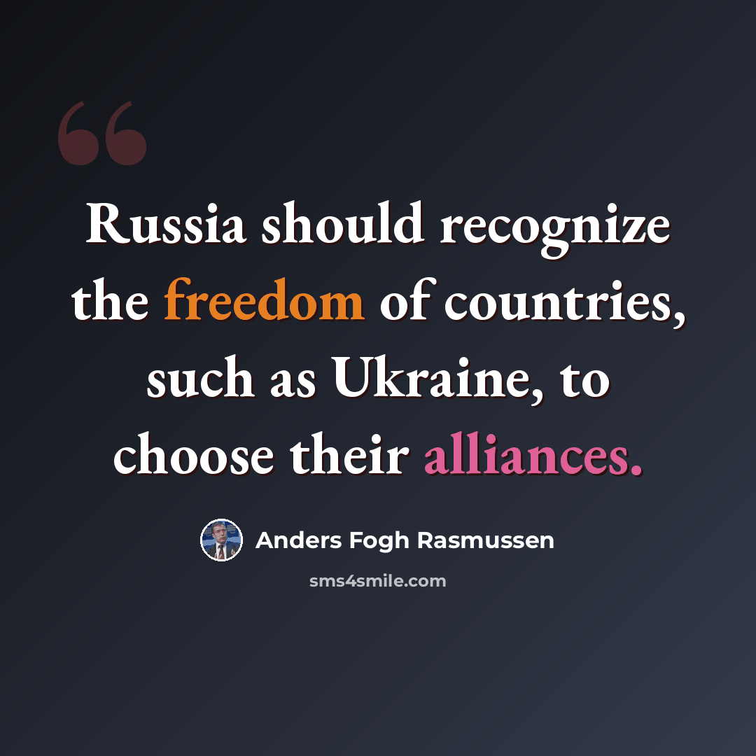 “Russia should recognize the freedom of countries, such as Ukraine, to choose their alliances.” quote by Anders Fogh Rasmussen