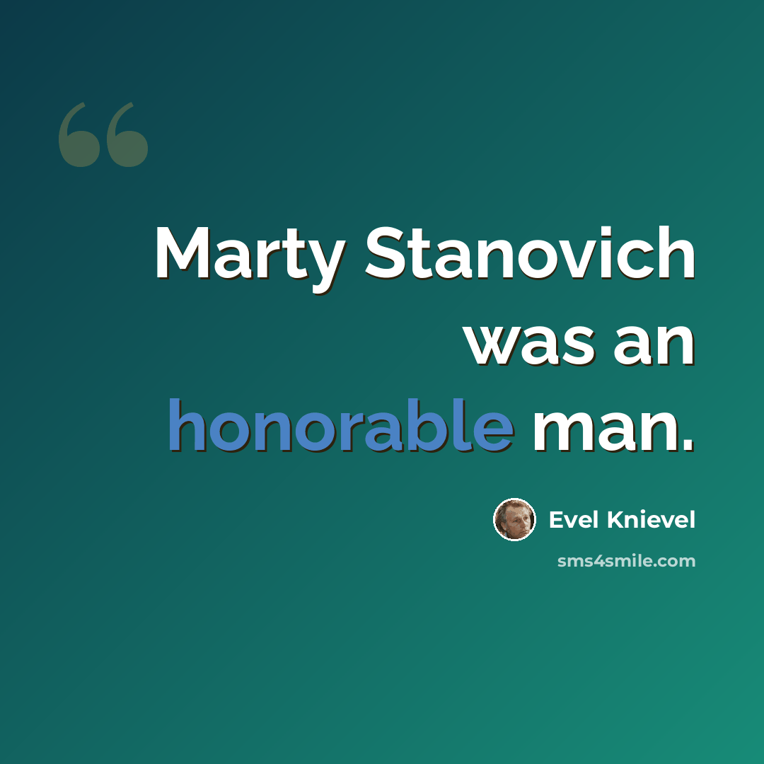 “Marty Stanovich was an honorable man.” quote by Evel Knievel