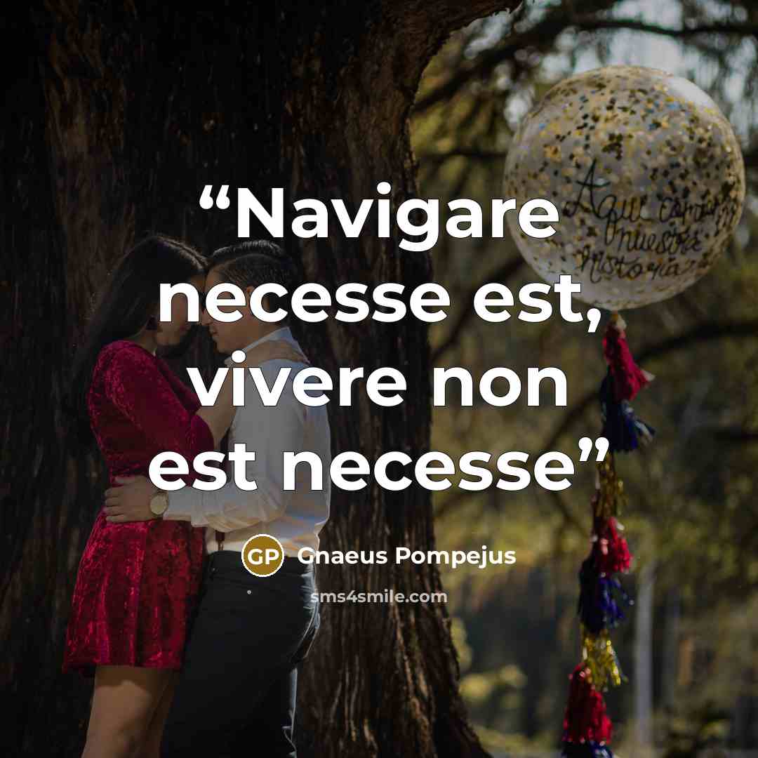 “Navigare necesse est, vivere non est necesse” quote by Gnaeus Pompejus