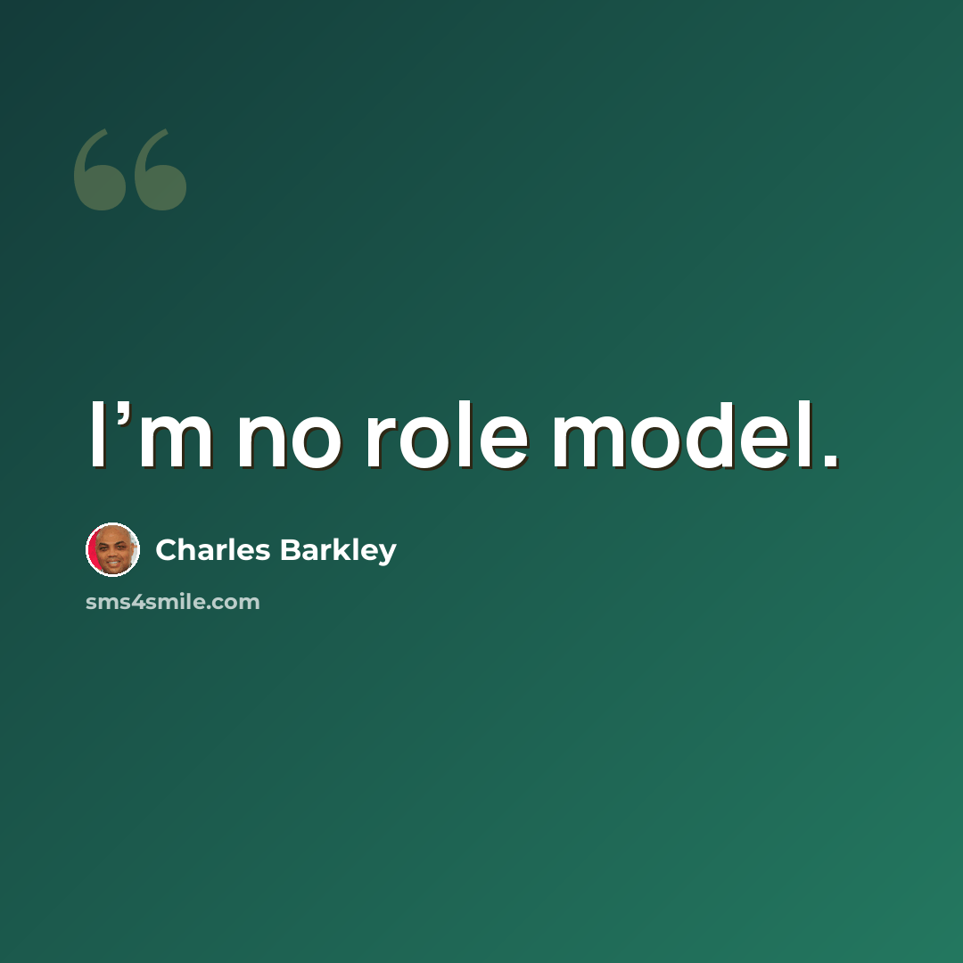 “I'm no role model.” quote by Charles Barkley