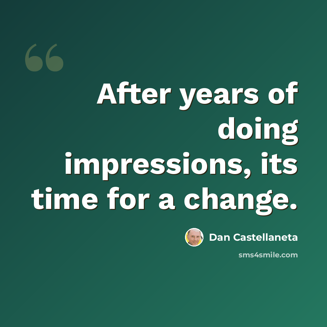 “After years of doing impressions, its time for a change.” quote by Dan Castellaneta