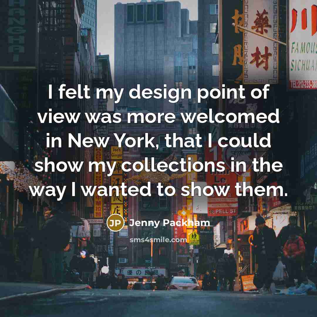 “I felt my design point of view was more welcomed in New York, that I could show my collections in the way I wanted to show them.” quote by Jenny Packham