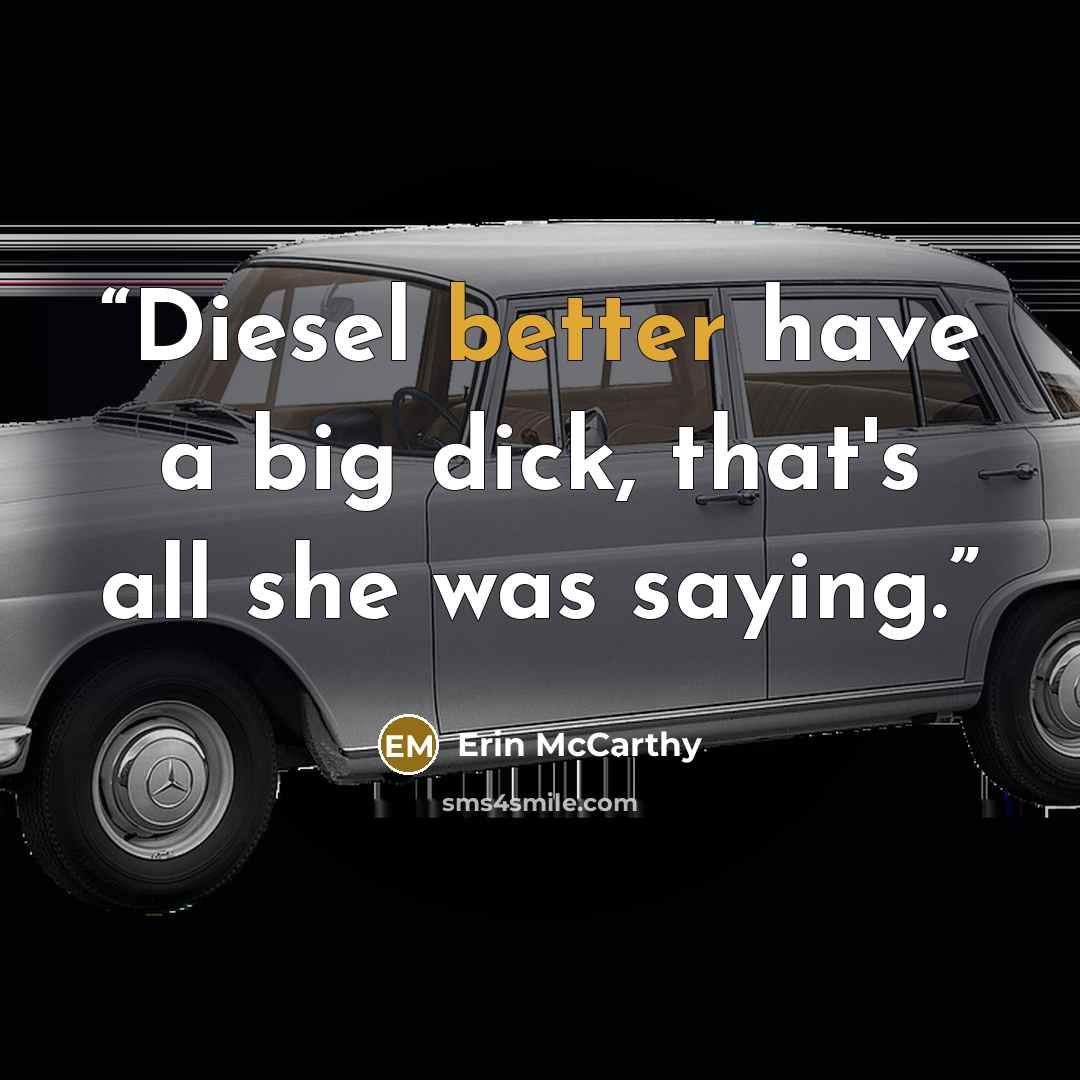 “Diesel better have a big dick, that's all she was saying.” quote by Erin McCarthy