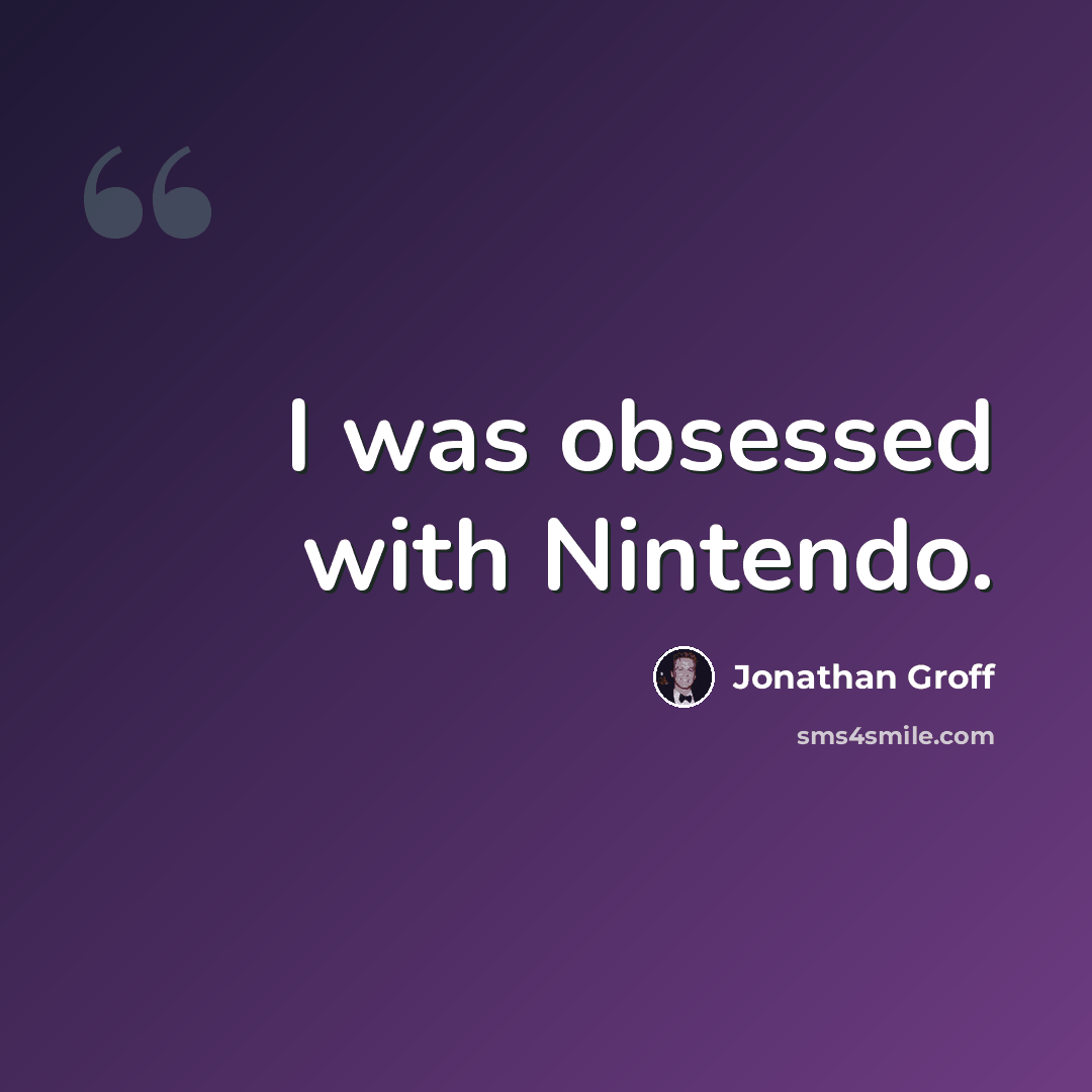 “I was obsessed with Nintendo.” quote by Jonathan Groff