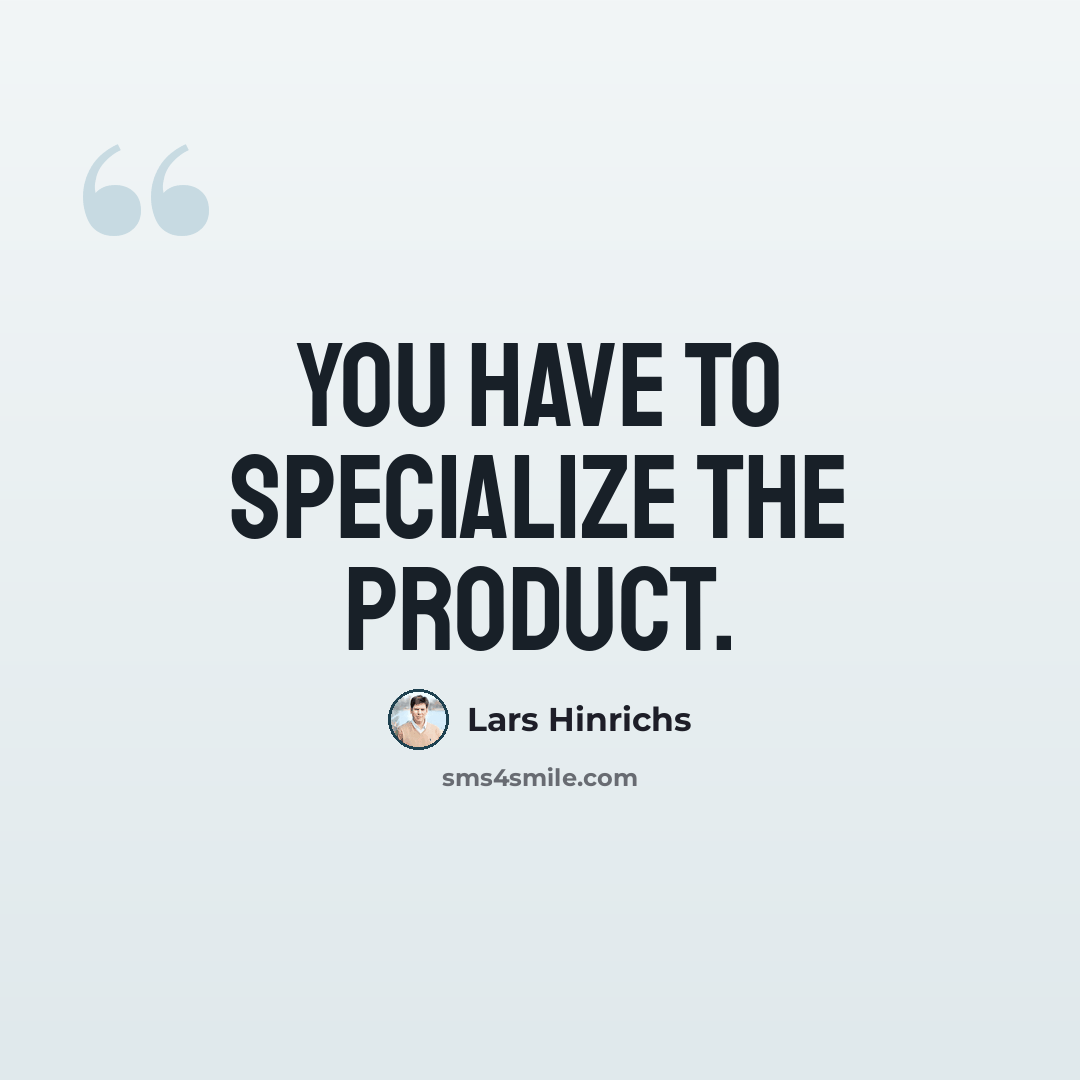 “You have to specialize the product.” quote by Lars Hinrichs