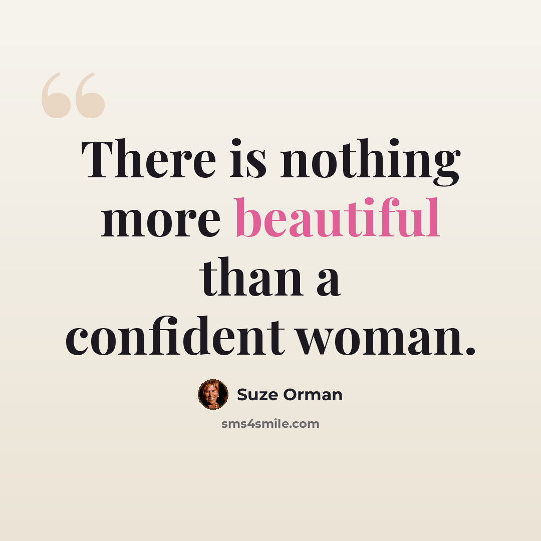 “There is nothing more beautiful than a confident woman.” quote by Suze Orman