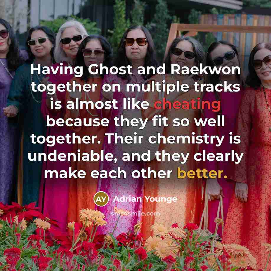 “Having Ghost and Raekwon together on multiple tracks is almost like cheating because they fit so well together. Their chemistry is undeniable, and they clearly make each other better.” quote by Adrian Younge