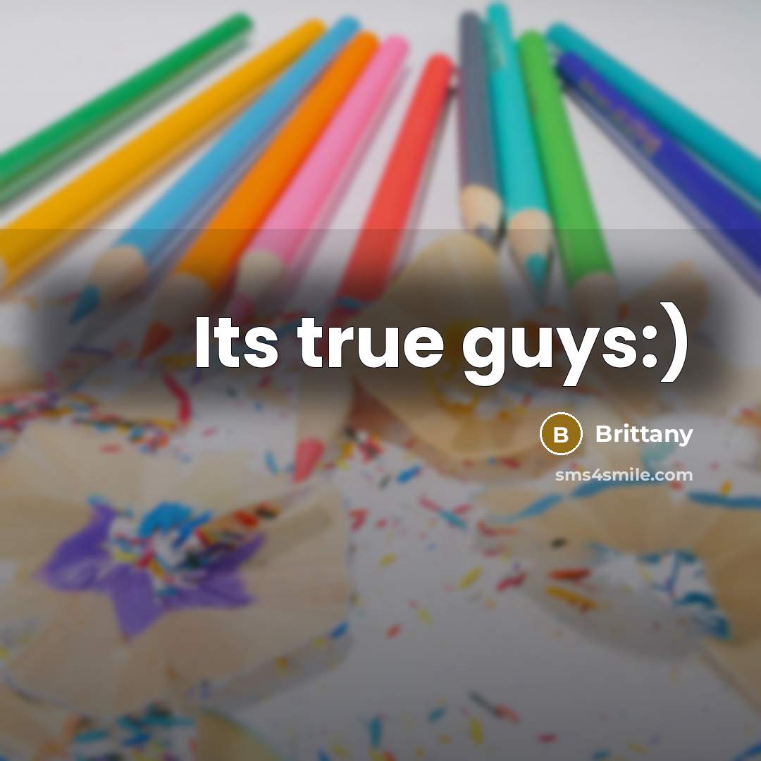 “Its true guys:)” quote by Brittany