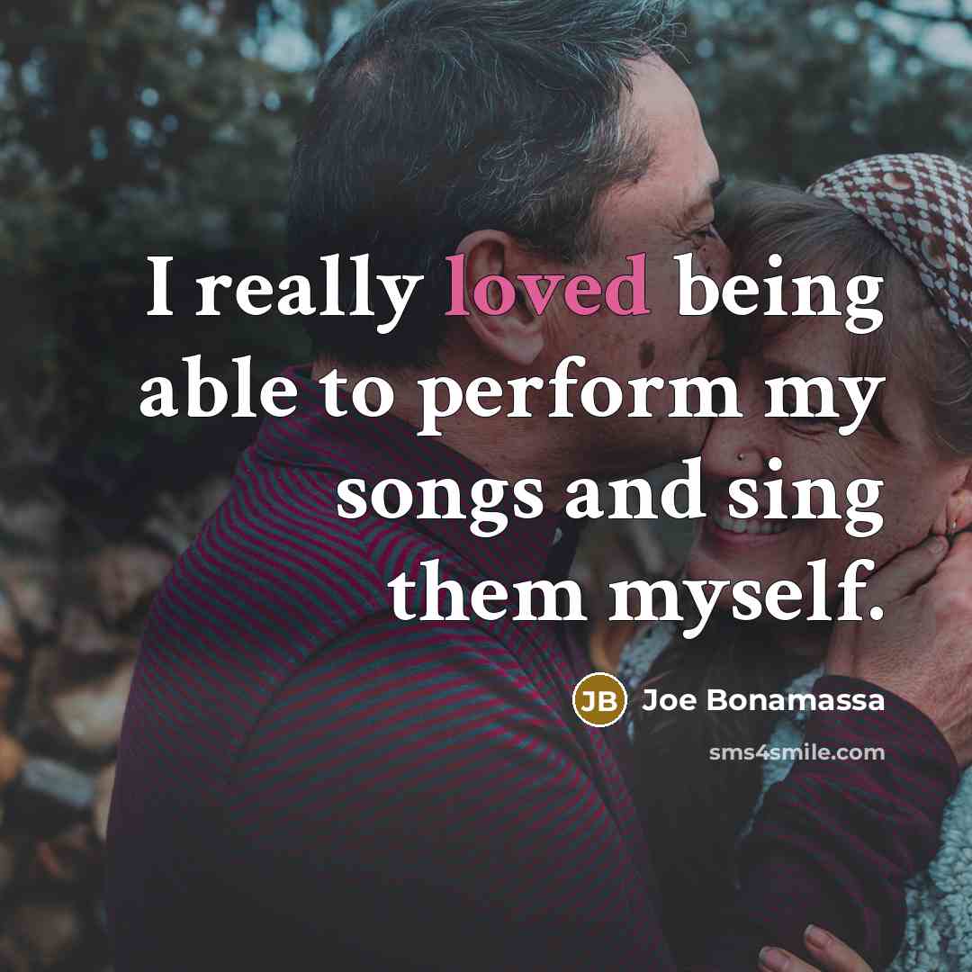 “I really loved being able to perform my songs and sing them myself.” quote by Joe Bonamassa