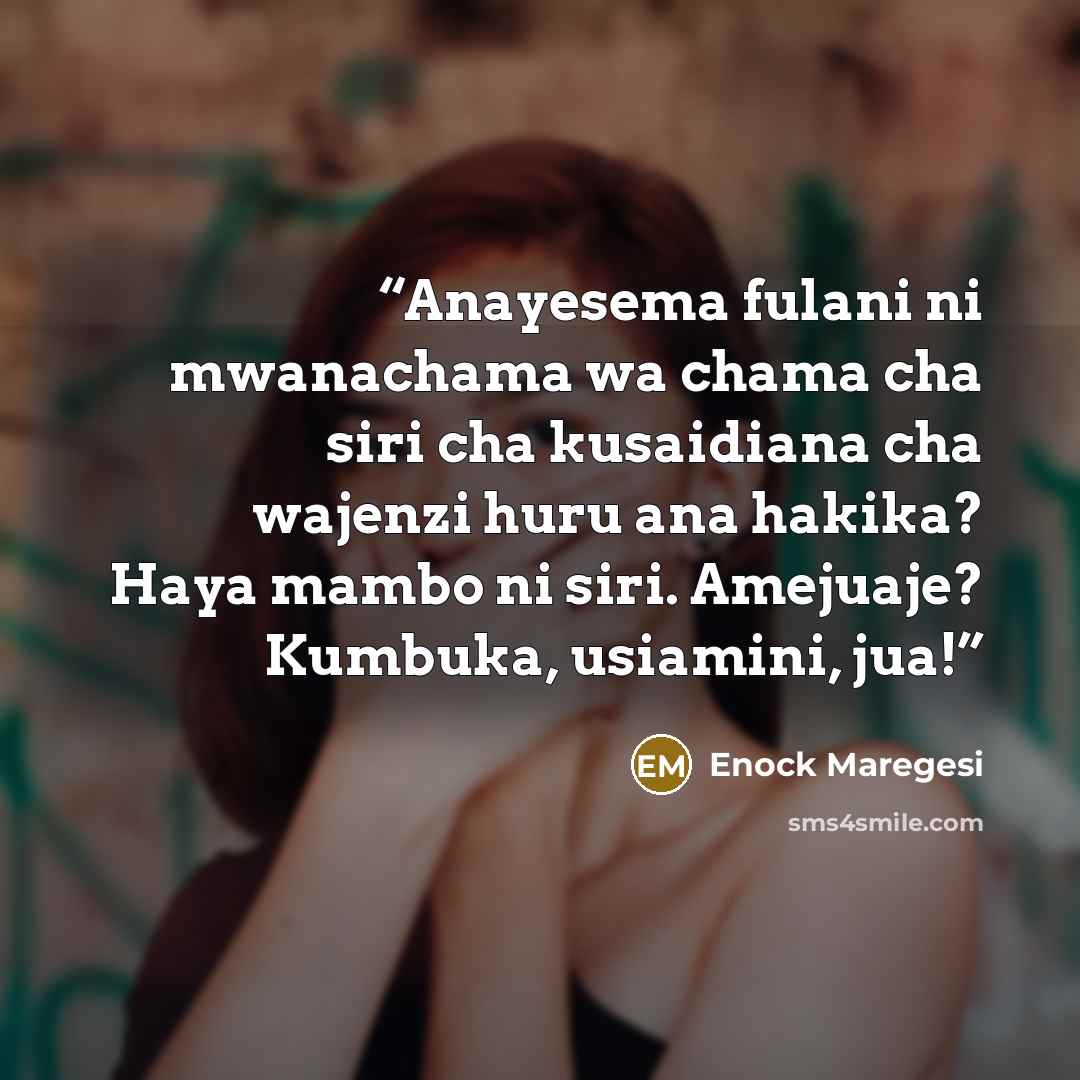 “Anayesema fulani ni mwanachama wa chama cha siri cha kusaidiana cha wajenzi huru ana hakika? Haya mambo ni siri. Amejuaje? Kumbuka, usiamini, jua!” quote by Enock Maregesi
