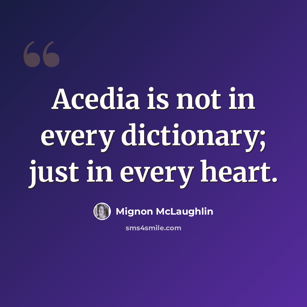“Acedia is not in every dictionary; just in every heart.” quote by Mignon McLaughlin