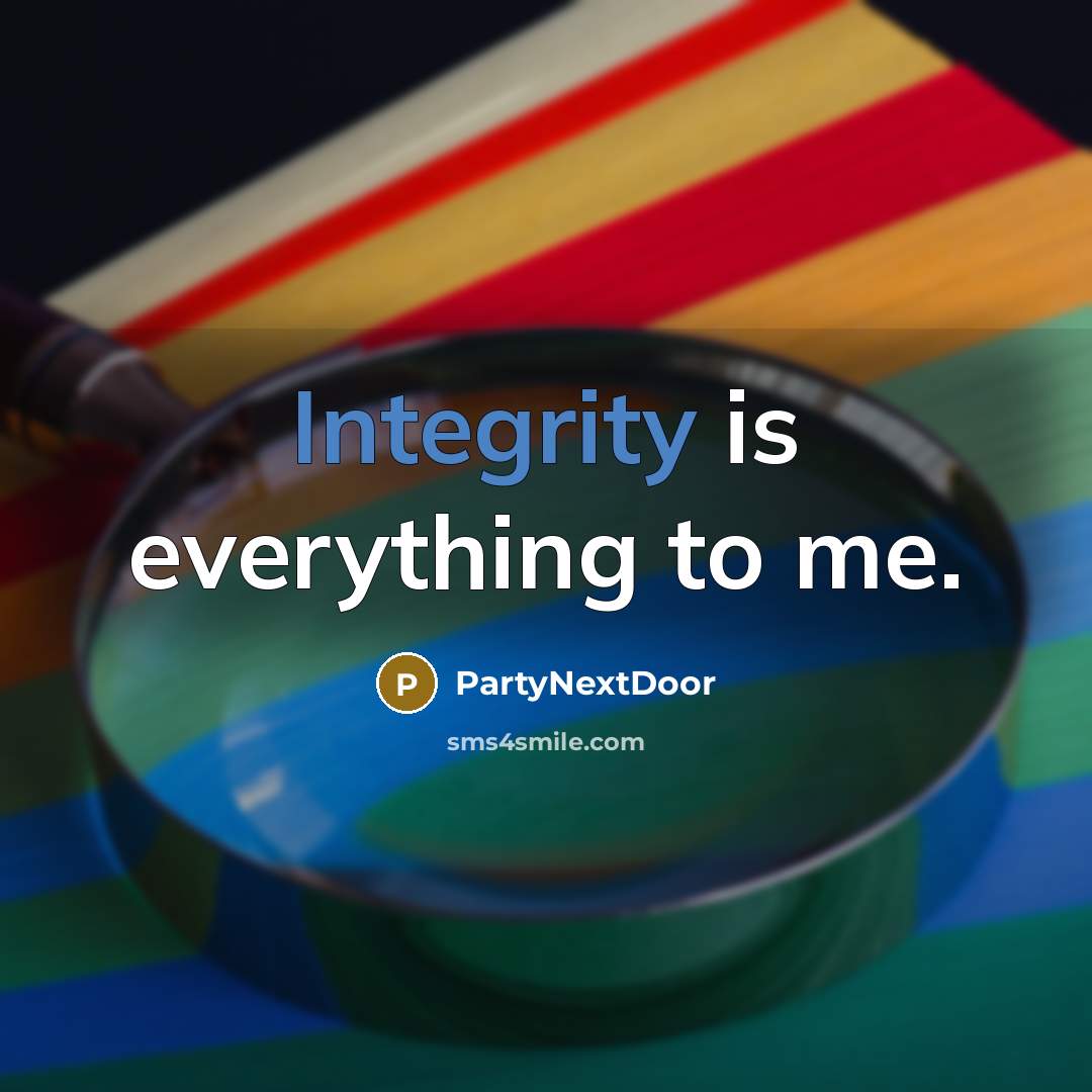 “Integrity is everything to me.” quote by PartyNextDoor