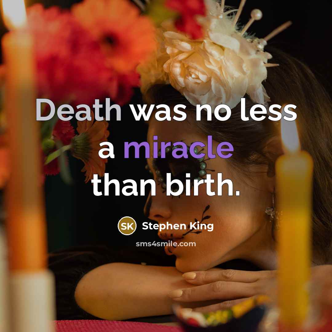 “Death was no less a miracle than birth.” quote by Stephen King
