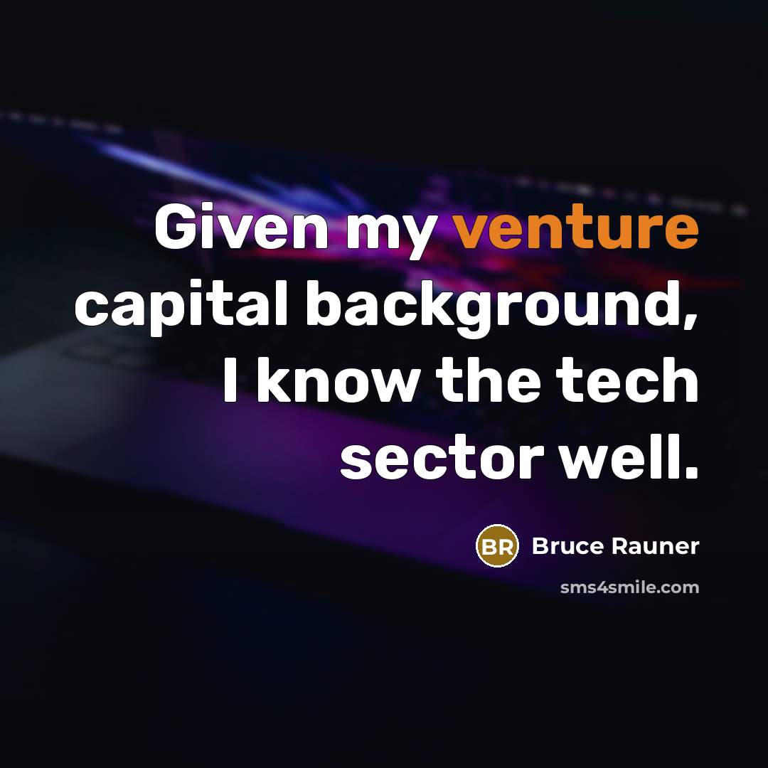 “Given my venture capital background, I know the tech sector well.” quote by Bruce Rauner