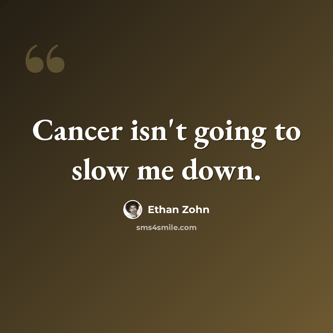“Cancer isn't going to slow me down.” quote by Ethan Zohn