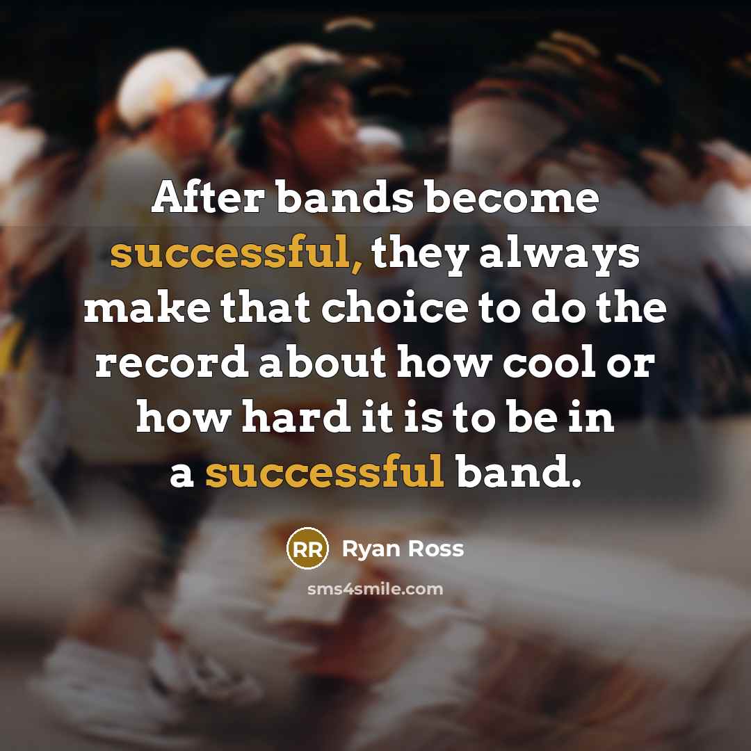 “After bands become successful, they always make that choice to do the record about how cool or how hard it is to be in a successful band.” quote by Ryan Ross