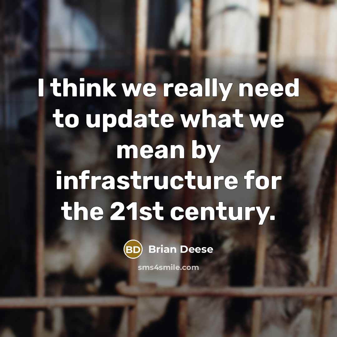 “I think we really need to update what we mean by infrastructure for the 21st century.” quote by Brian Deese
