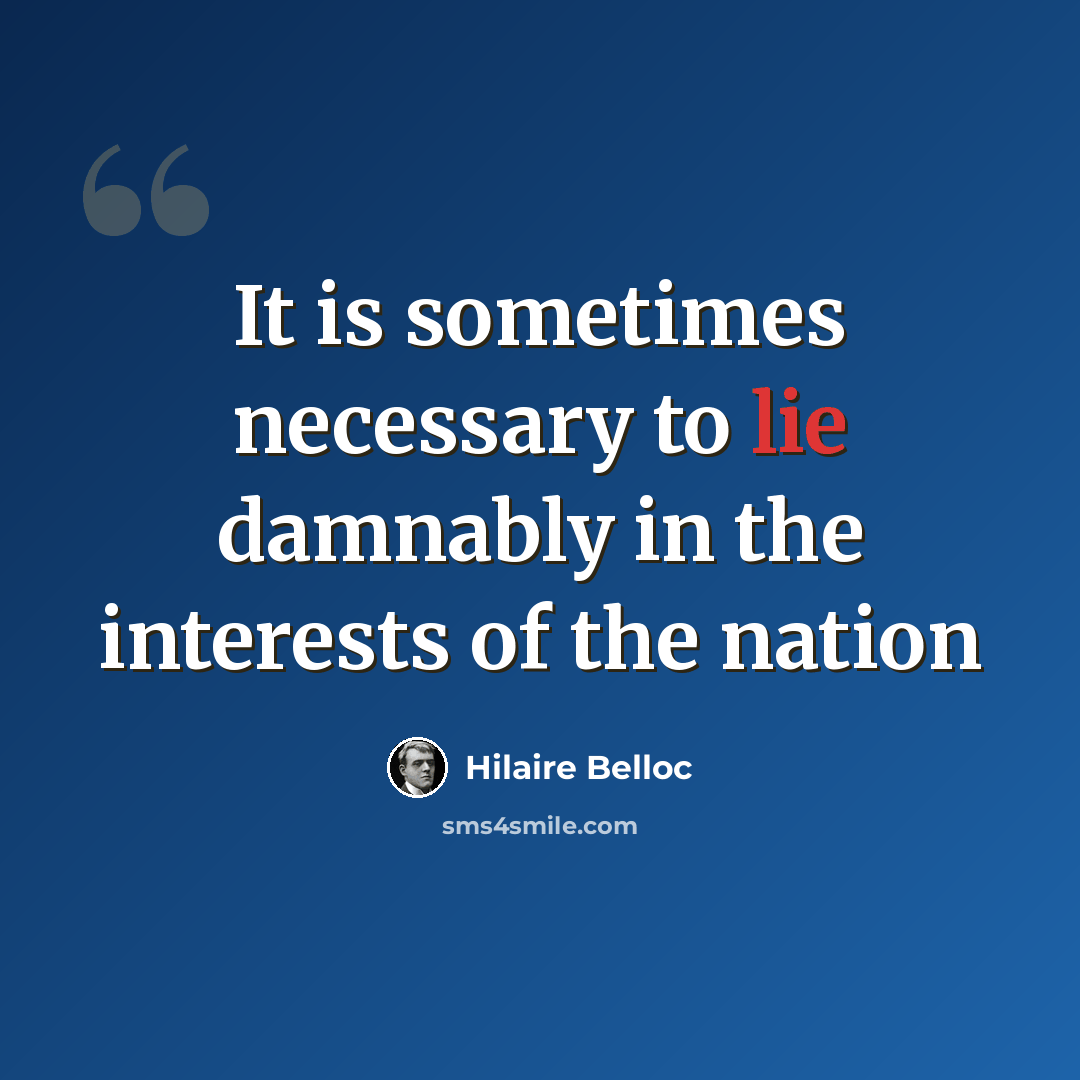 “It is sometimes necessary to lie damnably in the interests of the nation” quote by Hilaire Belloc