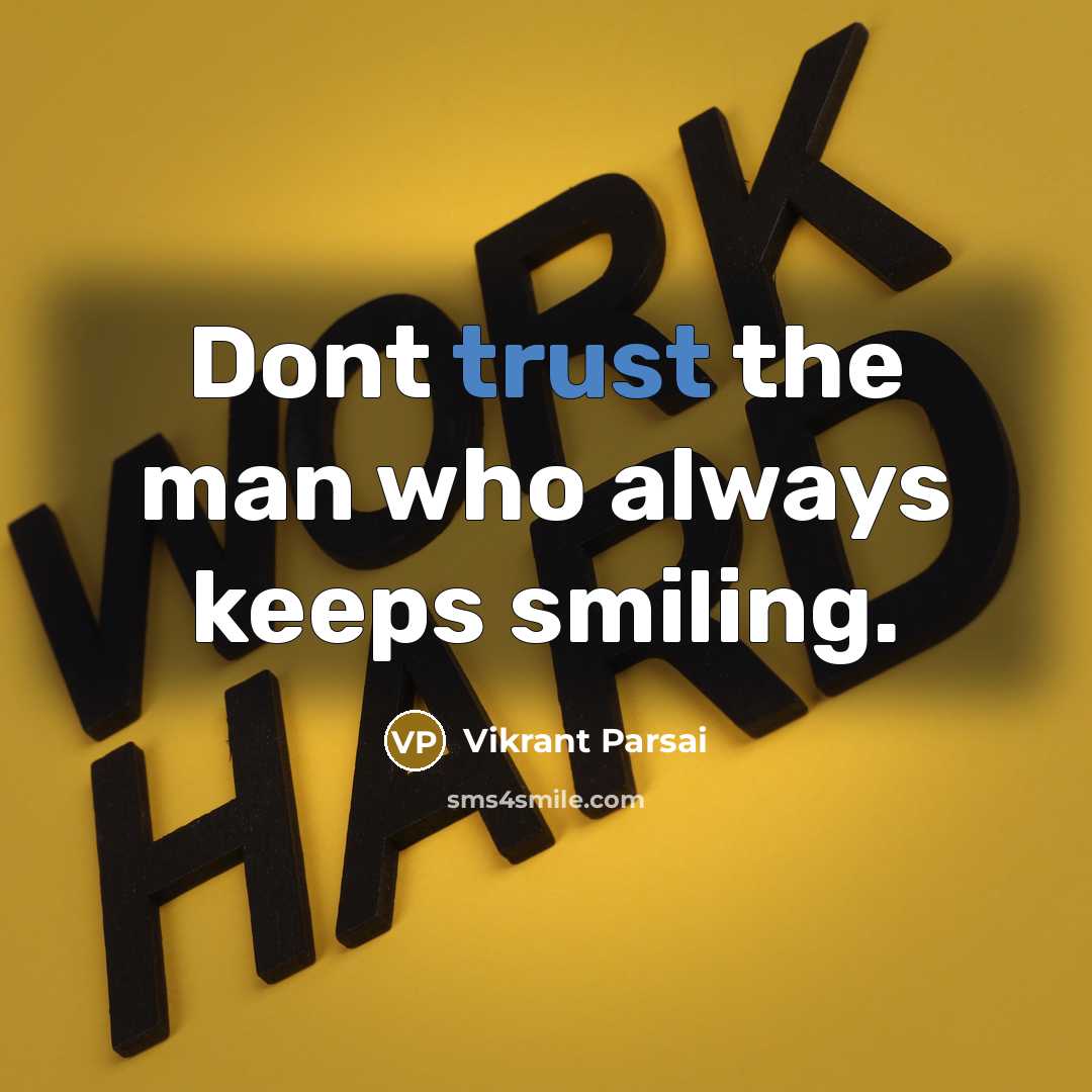 “Dont trust the man who always keeps smiling.” quote by Vikrant Parsai