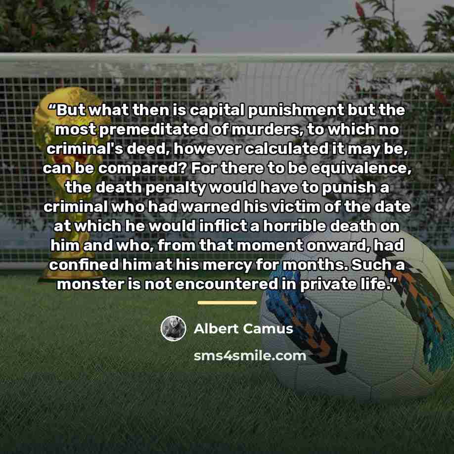 “But what then is capital punishment but the most premeditated of murders, to which no criminal's deed, however calculated it may be, can be compared? For there to be equivalence, the death penalty would have to punish a criminal who had warned his victim of the date at which he would inflict a…” quote by Albert Camus