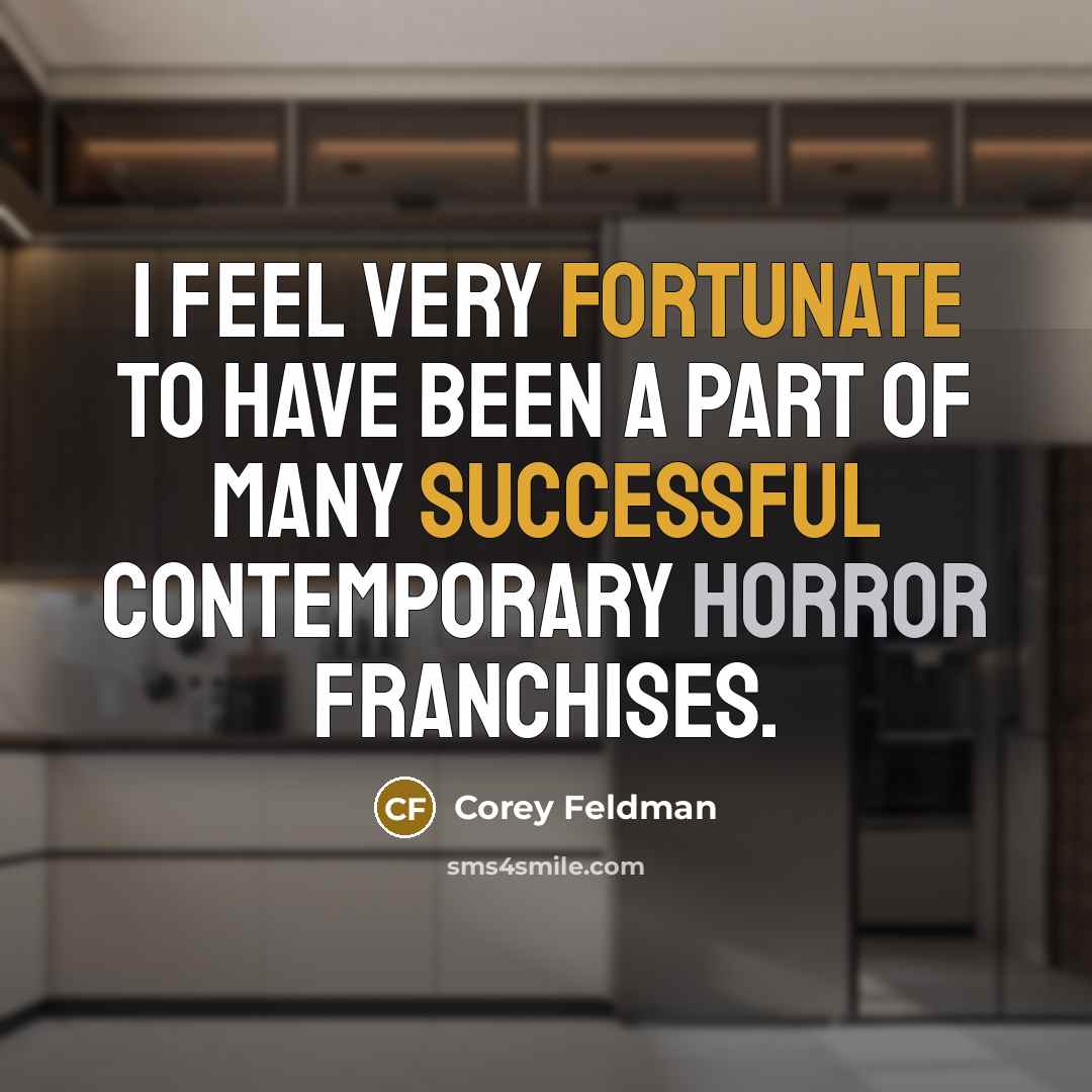 “I feel very fortunate to have been a part of many successful contemporary horror franchises.” quote by Corey Feldman