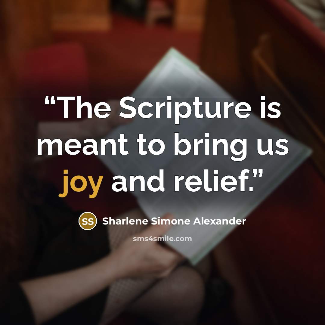 “The Scripture is meant to bring us joy and relief.” quote by Sharlene Simone Alexander