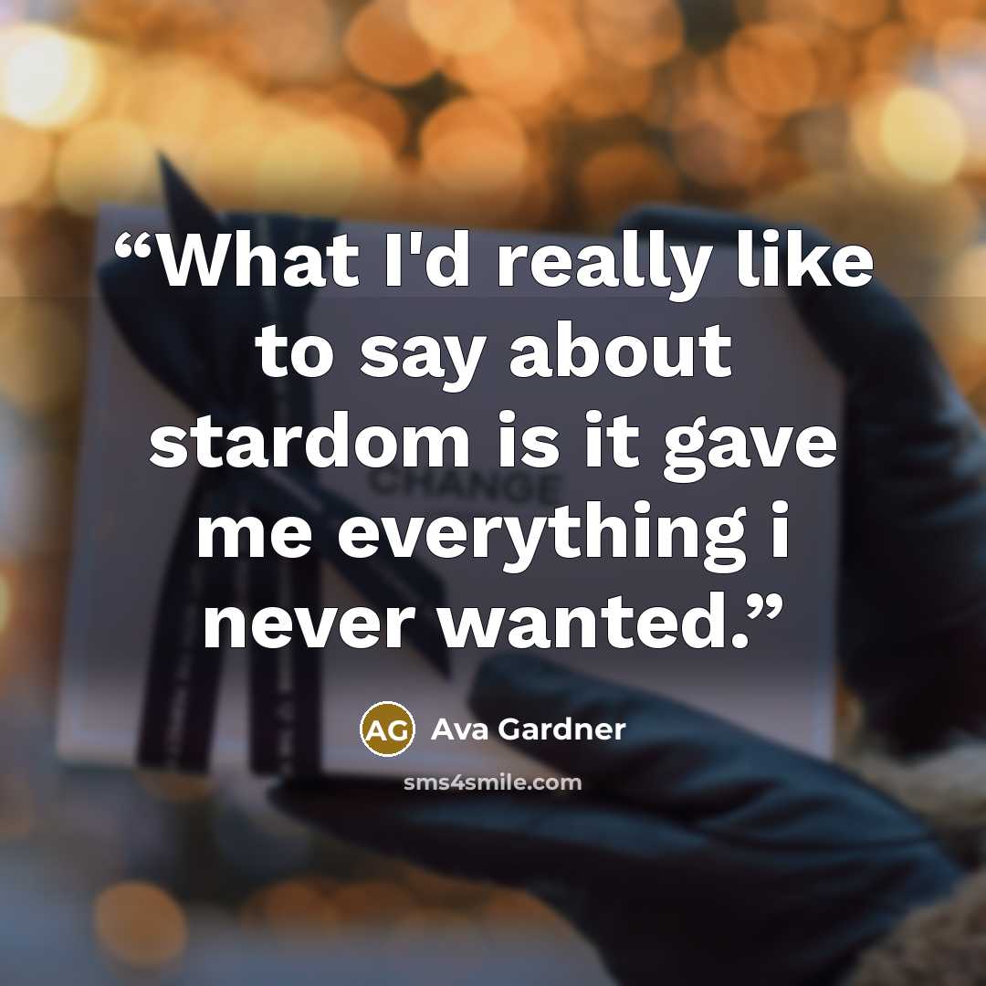 “What I'd really like to say about stardom is it gave me everything i never wanted.” quote by Ava Gardner