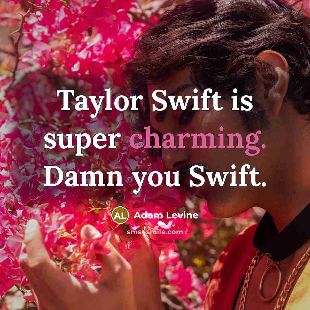 “Taylor Swift is super charming. Damn you Swift.” quote by Adam Levine