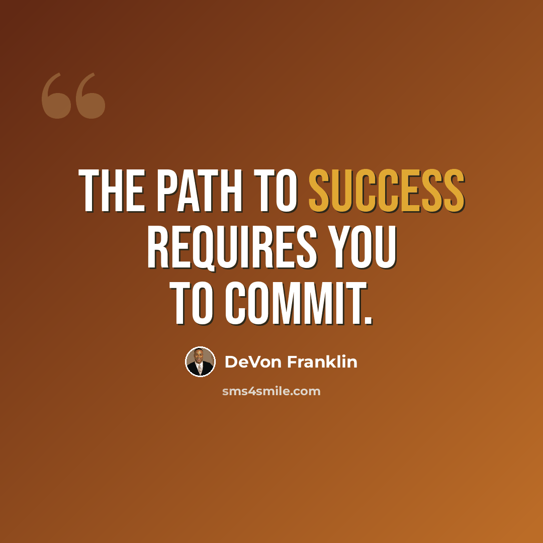 “The path to success requires you to commit.” quote by DeVon Franklin
